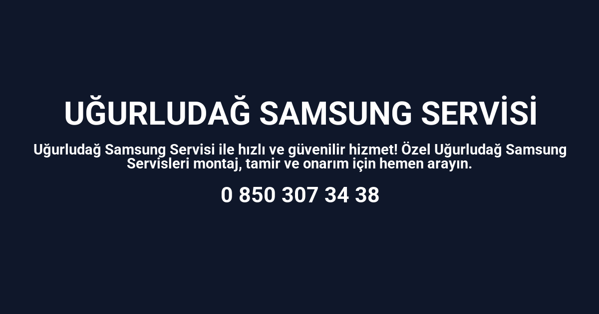 Uğurludağ Samsung Servisi